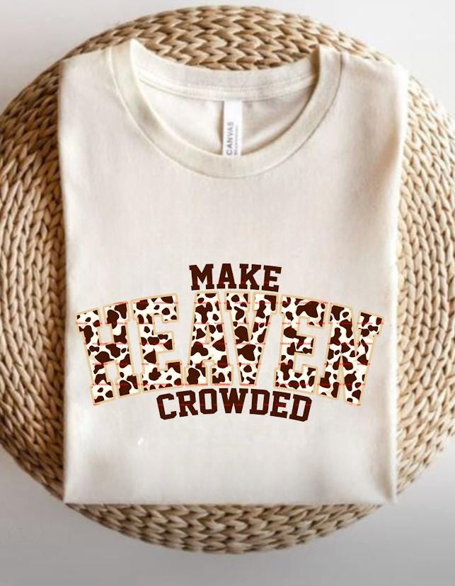 Make Heaven Crowded Shirt, Western Cow Print Christian Tee, Faith Jesus Graphic Tee, Religious Inspirational Shirt, Country Church Outfit