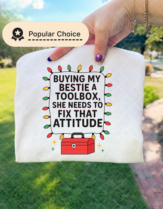 Design for Besties,Best Friend Humor Tee,Buying My Bestie a Toolbox Funny Attitude Fix Shirt design, Sarcastic Gift for Her, Toolbox Joke.