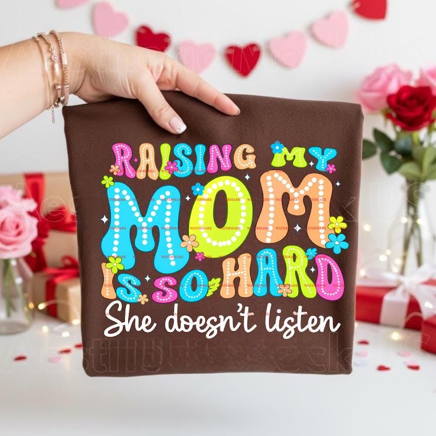 Sarcastic Mother Saying,Funny Mom Quote Shirt Design,Raising My Mom Is So Hard PNG , Mom Life Sublimation Graphic, Sister, Mother, Family