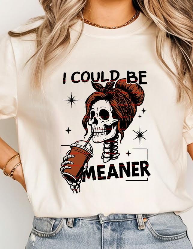 Dark Humor ,Funny Sarcastic Skeleton Girl Drinking Coffee,I Could Be Meaner Skeleton PNG,Gothic Halloween Shirt Design,Sublimation PNG file