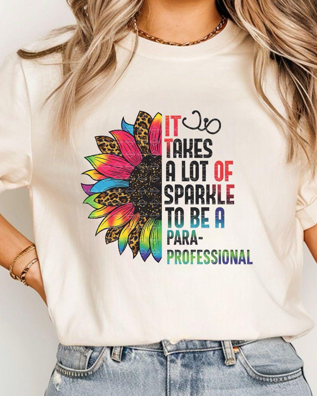 It takes a lot of sparkle to be Teacher, Nurse, Dispatcher, Radiologist, Para Professional, Bus driver Sunflower Digital Download Png