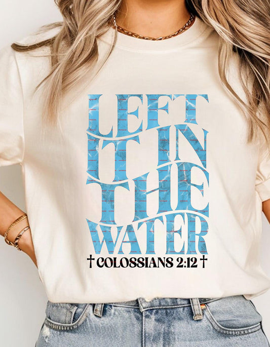 Bible Verse,Left It in the Water Christian T-Shirt Design Png, Colossians 2:12 Baptism PNG, Religious Sublimation Digital Download