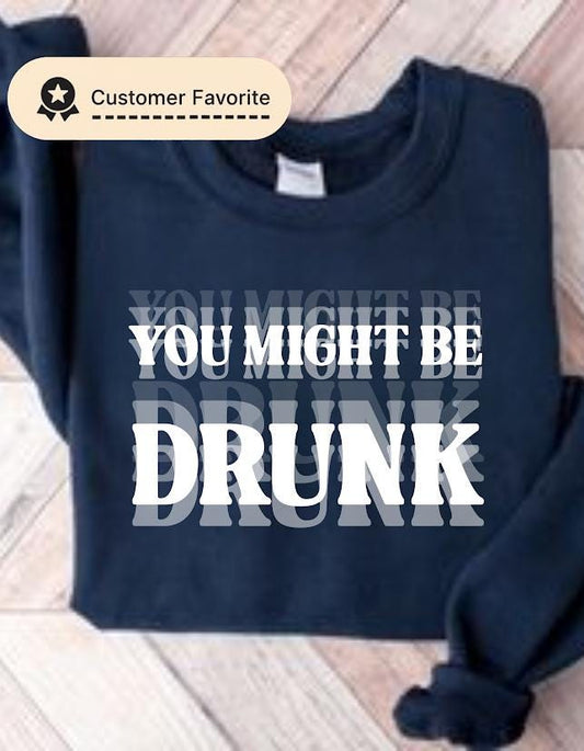 You Might Be Drunk Shirt design, Funny Drinking Tee, Humor Party Graphic Tee, Sarcastic Shirt, Trendy Meme Shirt for Men Women Party