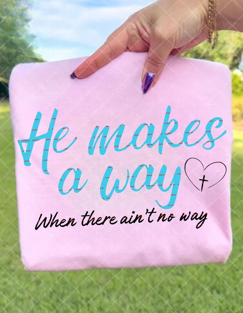 Religious Scripture Design,Inspirational Bible Quote Shirt,He Makes a Way Christian Png,Faith Hope Jesus PNG,Christian Gift for Women