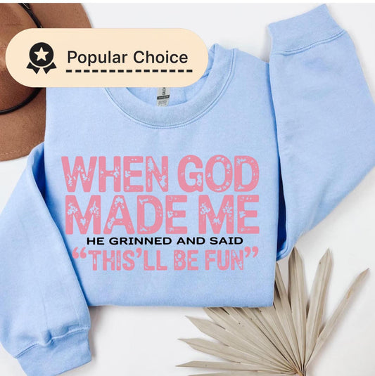 Funny Inspirational Christian Quote,When God Made Me He Grinned and Said This’ll Be Fun design, Sweatshirt Gift for Women Men, Faith Png