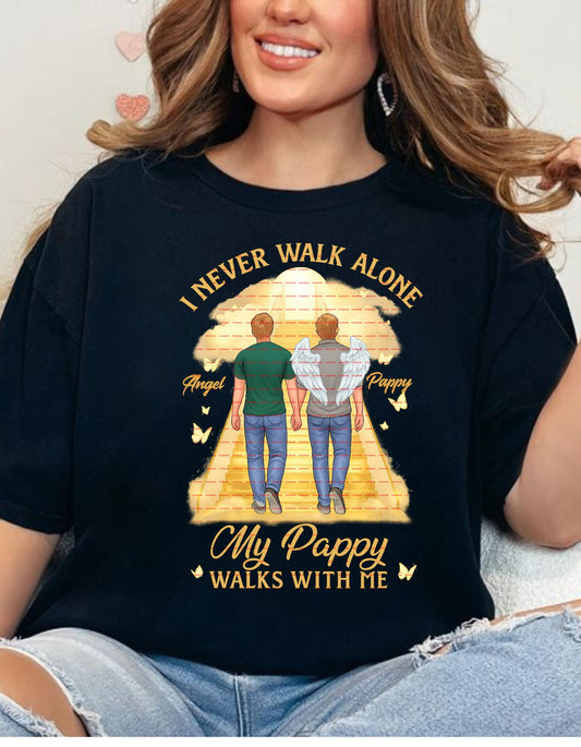 I Never Walk Alone Memorial Shirt Png, My Pappy Walks With Me, Personalized Angel Family Heaven Remembrance Gift, Custom Loss Tribute Tee