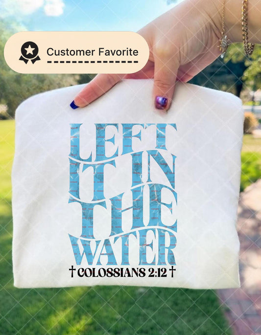 Bible Verse,Left It in the Water Christian T-Shirt Design Png, Colossians 2:12 Baptism PNG, Religious Sublimation Digital Download