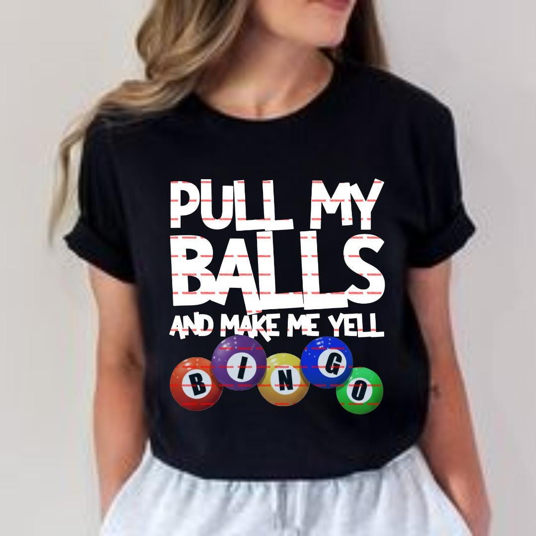 Pull My Balls And Make Me Yell Bingo PNG, Funny Bingo Quote Shirt Design, Adult Humor Night, Bingo Lover Gift, Sublimation Digital Download