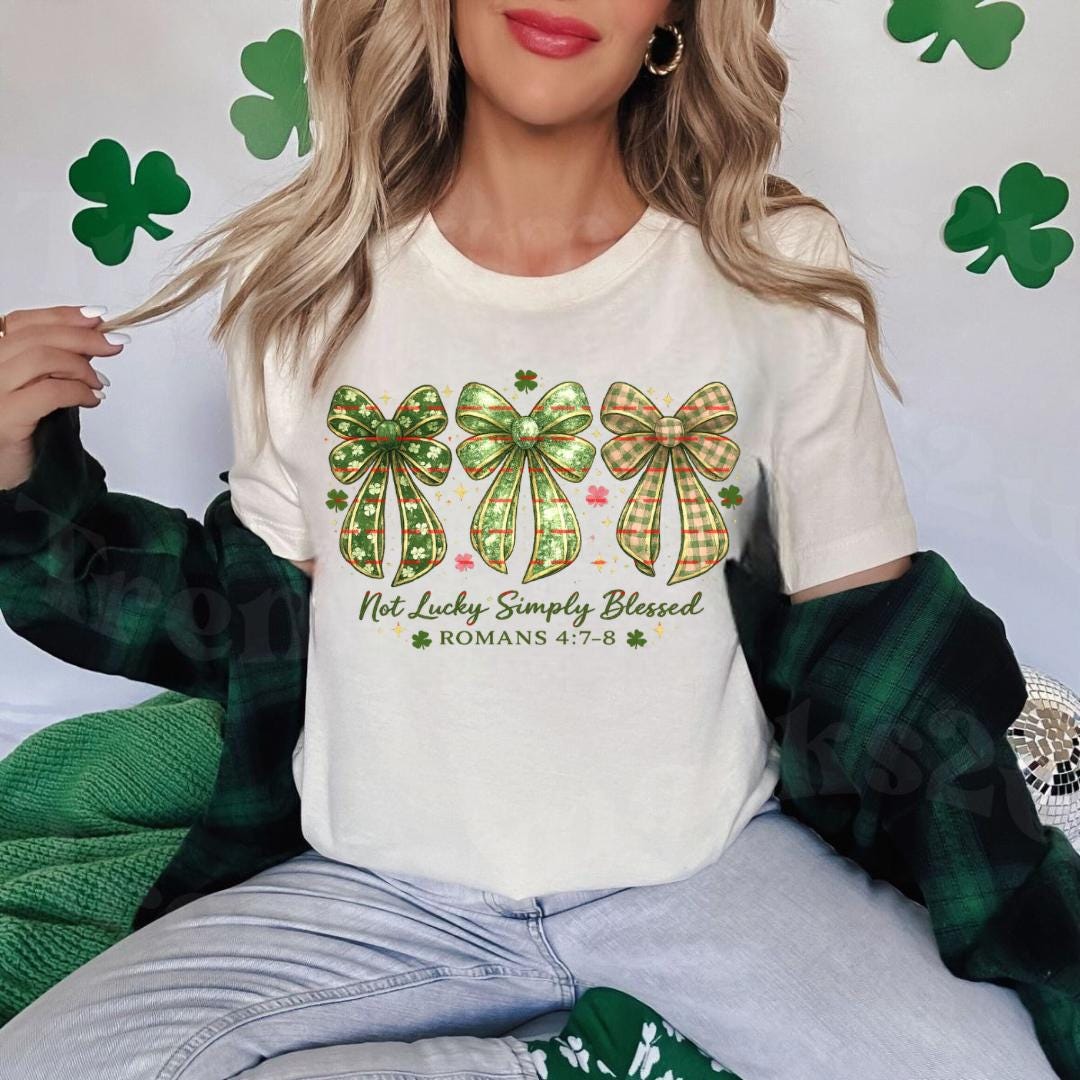 Not Lucky Simply Blessed PNG, St Patrick’s Day Christian, Romans 4:7-8 Bible Verse, Shamrock Bow Sublimation, Faith Shirt Digital Download