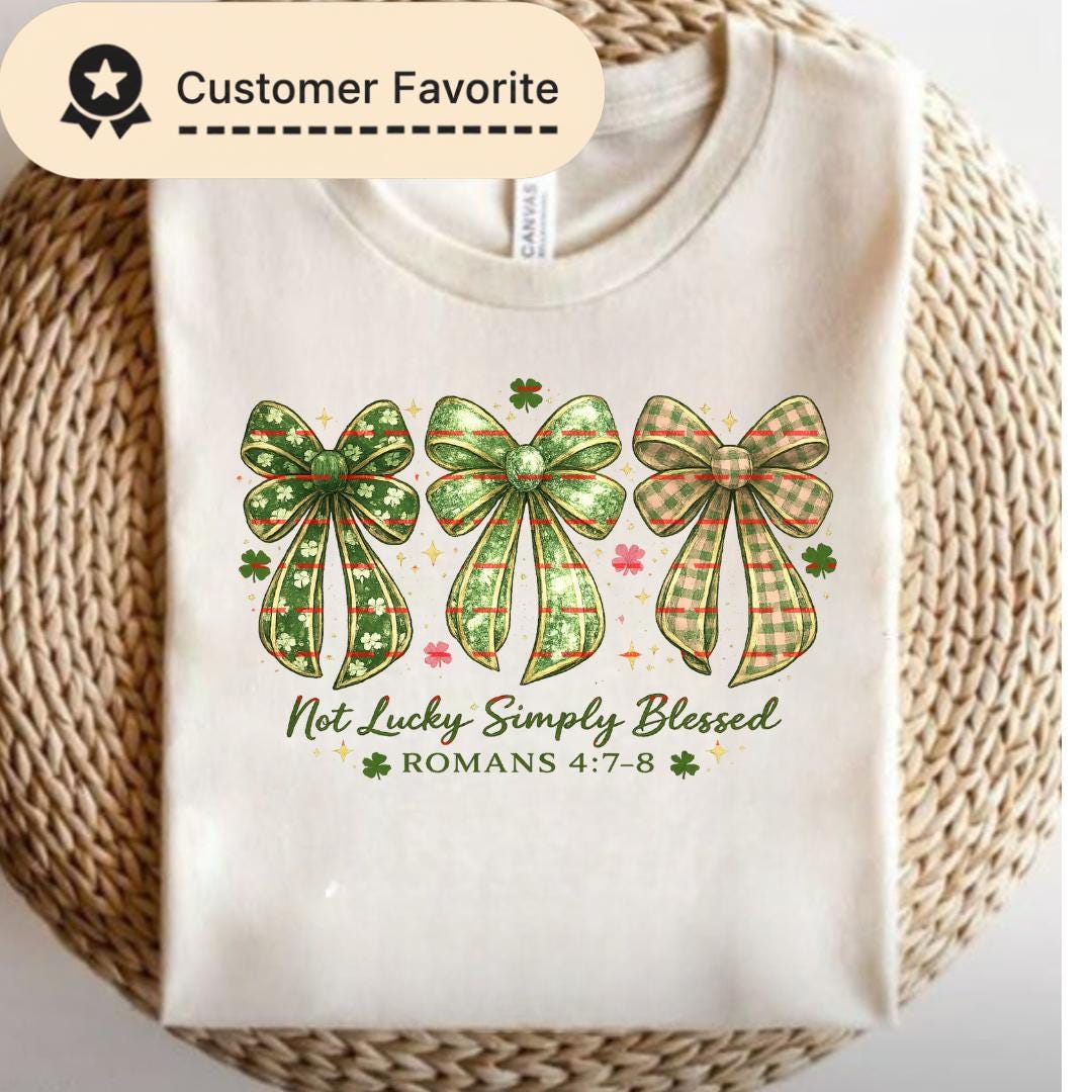 Not Lucky Simply Blessed PNG, St Patrick’s Day Christian, Romans 4:7-8 Bible Verse, Shamrock Bow Sublimation, Faith Shirt Digital Download