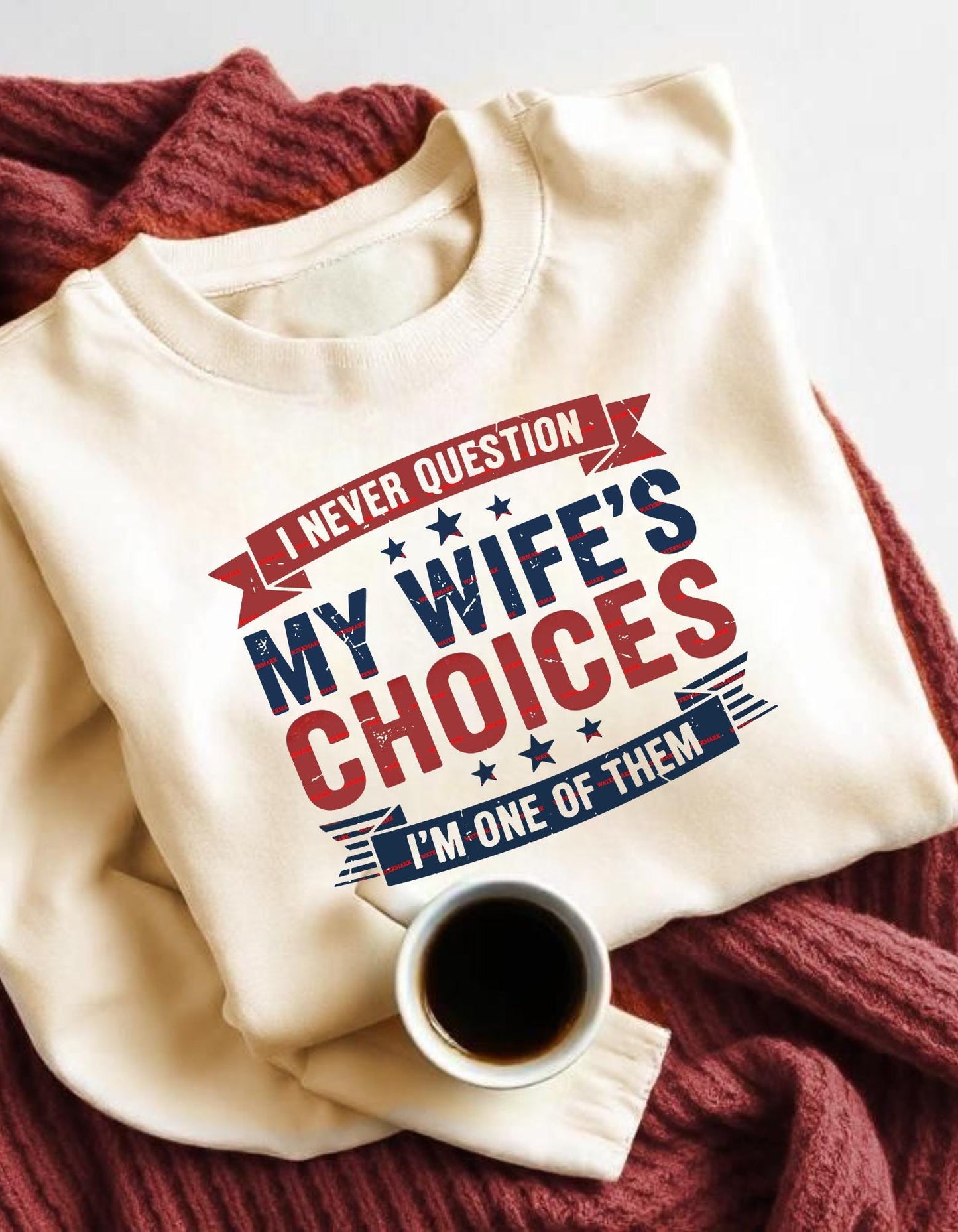 I Never Question My Wife’s Choices PNG, Funny Husband Quote Design, Marriage Humor Art, Anniversary Gift for Wife, Couple Quote, Funny png