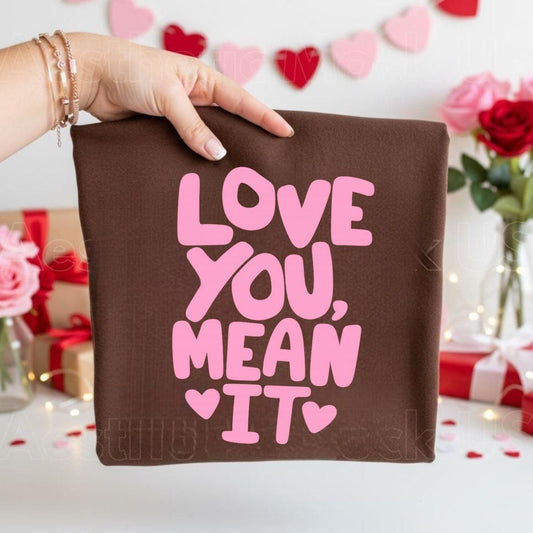 Pink Cute Valentine Quote, Love You Mean It Shirt design, Romantic Typography, Self Love, Love yourself
