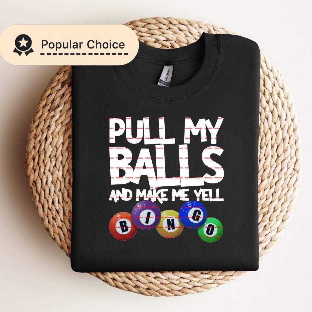 Pull My Balls And Make Me Yell Bingo PNG, Funny Bingo Quote Shirt Design, Adult Humor Night, Bingo Lover Gift, Sublimation Digital Download