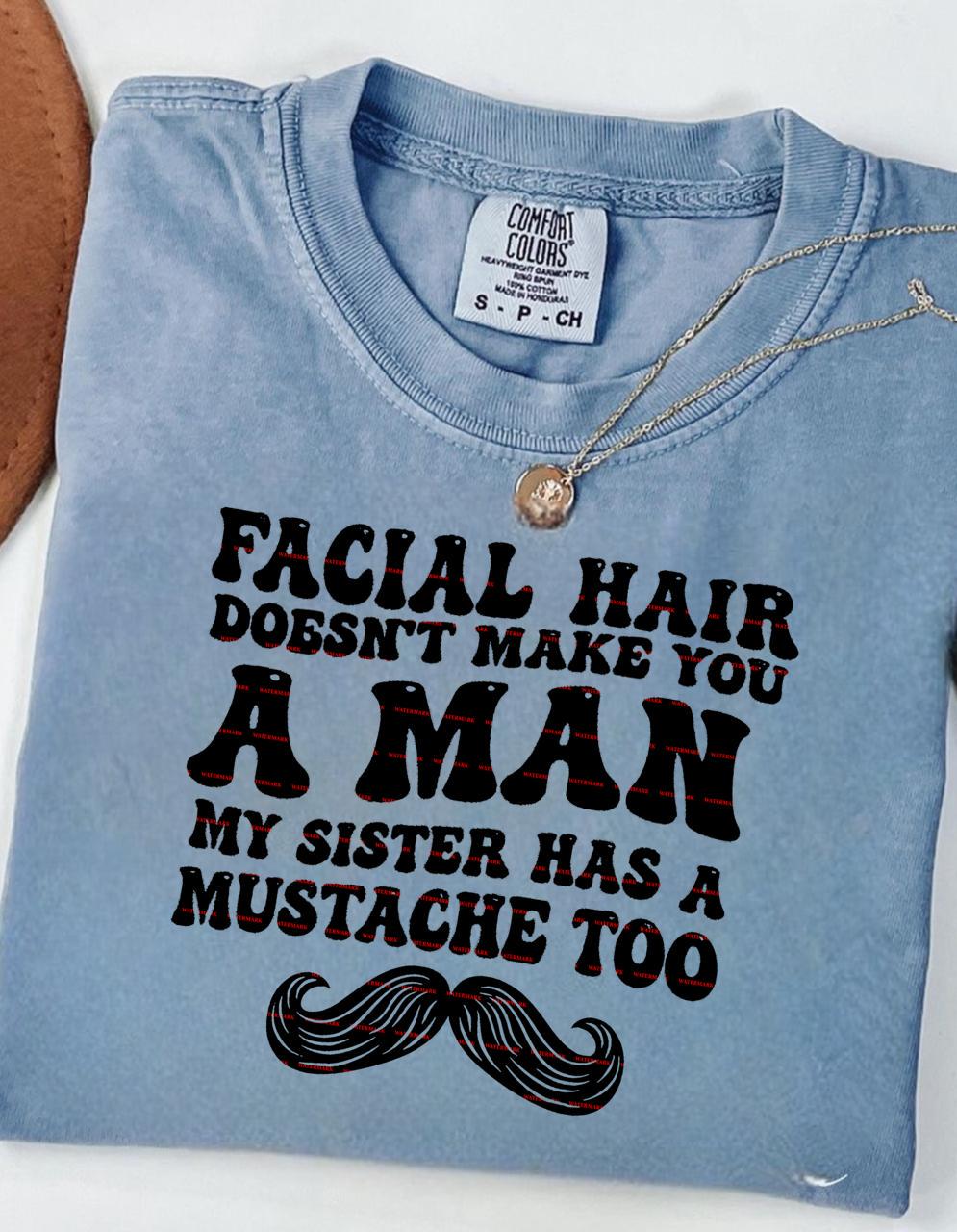 Facial Hair Doesn’t Make You A Man PNG, Funny Girls Quote Shirt Design, Sarcastic Beard Joke Graphic, Movember Humor Digital Download