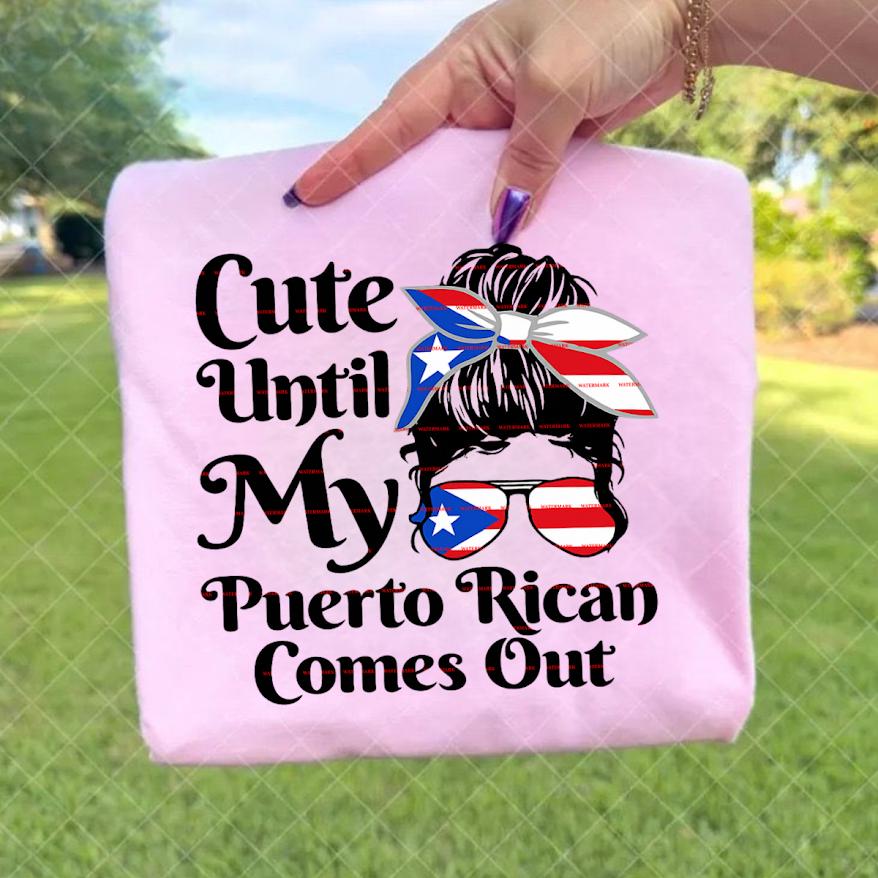 Cute Until My Puerto Rican Comes Out Png, Puerto Rico Pride Tee, Latina Attitude Shirt, Funny Hispanic Tee, Boricua Flag Sunglasses Shirt