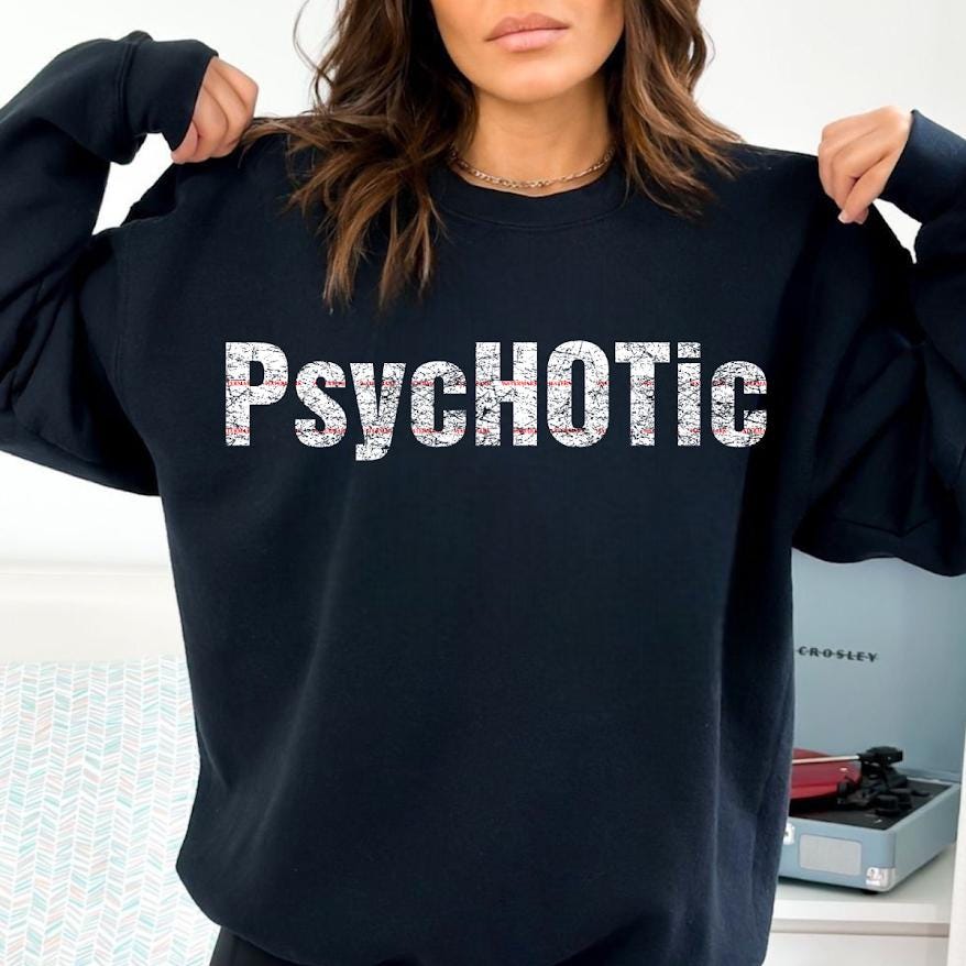 Psychotic Png file, Funny Sarcastic Tee, Bold Graphic, Dark Humor, Streetwear Aesthetic Unisex Shirt, Trendy Gift, Girly Png, Weekend Vibes