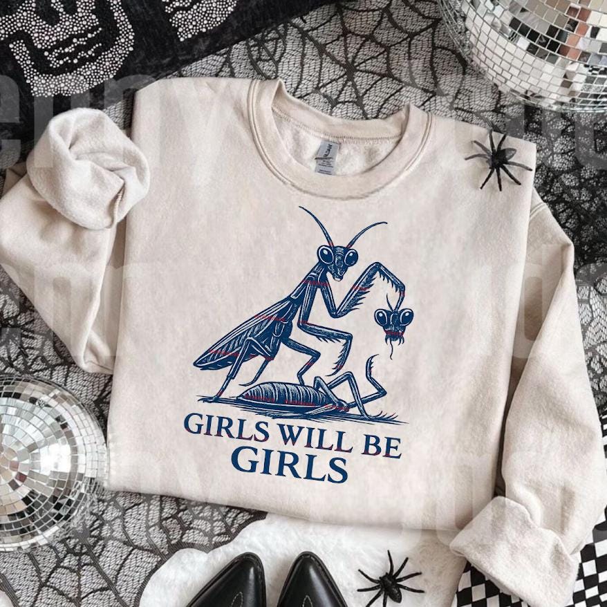 Girls Will Be Girls Shirt Png file, Funny Praying Mantis Tee, Dark Humor Graphic Tee, Feminist Funny Pngs, Insect Art Shirt, Viral Meme Tee