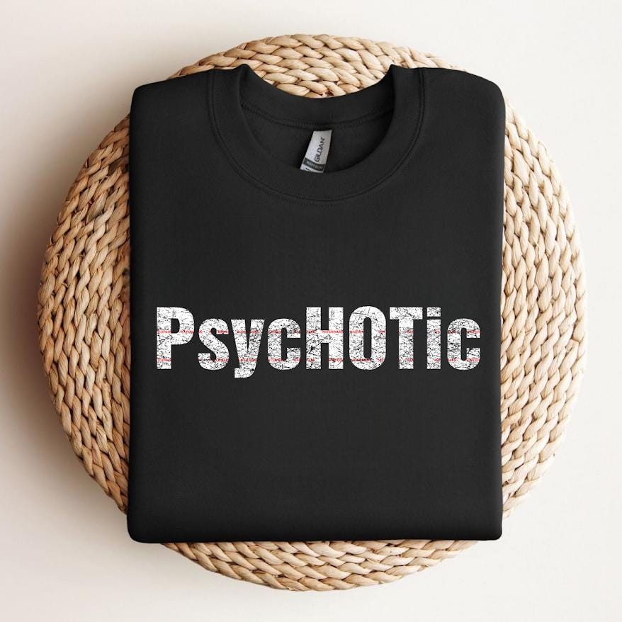 Psychotic Png file, Funny Sarcastic Tee, Bold Graphic, Dark Humor, Streetwear Aesthetic Unisex Shirt, Trendy Gift, Girly Png, Weekend Vibes