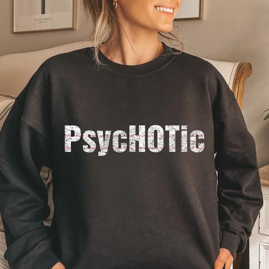 Psychotic Png file, Funny Sarcastic Tee, Bold Graphic, Dark Humor, Streetwear Aesthetic Unisex Shirt, Trendy Gift, Girly Png, Weekend Vibes