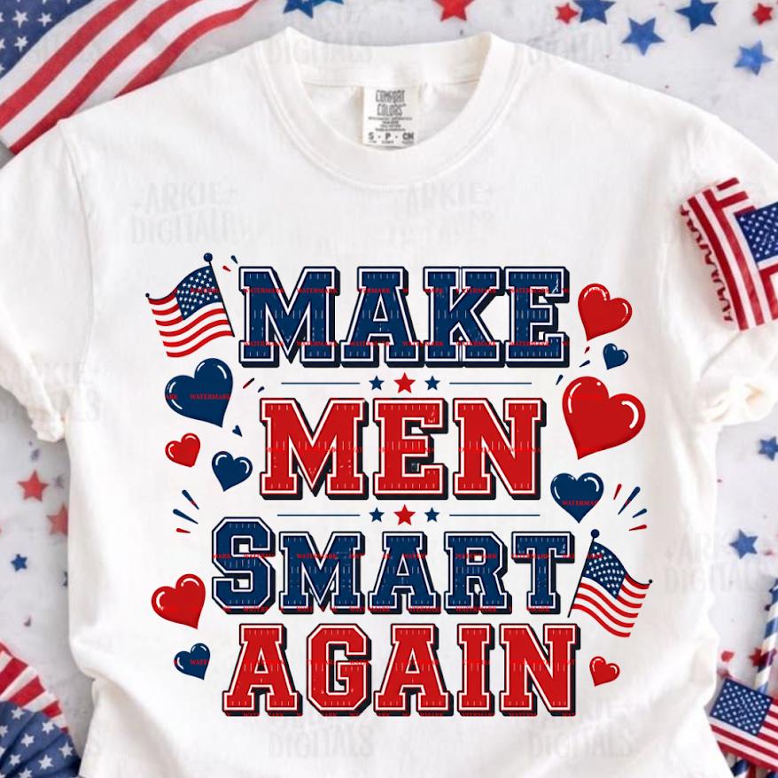 Make Men Smart Again Png file, Funny Political Style Tee Patriotic Humor Graphic T-Shirt design, Trending Slogan Shirt, Funny women tee
